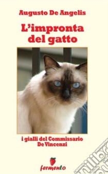 L'impronta del gatto - I gialli del Commissario De Vincenzi. E-book. Formato Mobipocket ebook di Augusto De Angelis