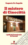 Il mistero di Cinecittà - I gialli del Commissario De Vincenzi. E-book. Formato Mobipocket ebook