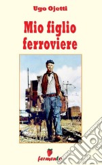 Mio figlio ferroviere. E-book. Formato Mobipocket ebook