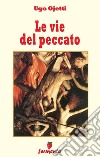 Le vie del peccato. E-book. Formato Mobipocket ebook di Ugo Ojetti