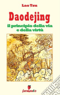 Daodejing - il principio della via e della virtù. E-book. Formato Mobipocket ebook di Lao Tzu