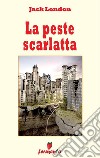 La peste scarlatta. E-book. Formato EPUB ebook