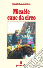 Micaèle cane da circo. E-book. Formato EPUB ebook