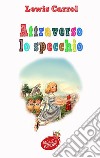 Attraverso lo specchio. E-book. Formato EPUB ebook