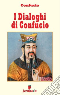 I Dialoghi di Confucio. E-book. Formato EPUB ebook di Confucio