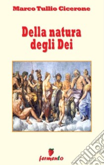 Della natura degli dei - versione revisionata. E-book. Formato EPUB ebook di Cicerone