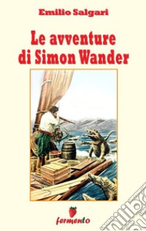 Le avventure di Simon Wander. E-book. Formato EPUB ebook di Emilio Salgari 