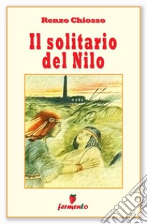 Il solitario del Nilo. E-book. Formato EPUB ebook di Renzo Chiosso