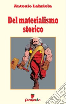 Del materialismo storico. E-book. Formato EPUB ebook di Antonio Labriola