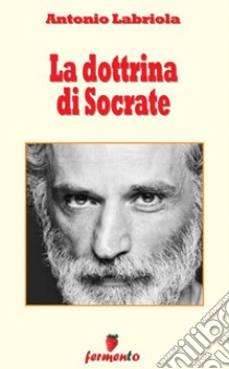 La dottrina di Socrate. E-book. Formato EPUB ebook di Antonio Labriola