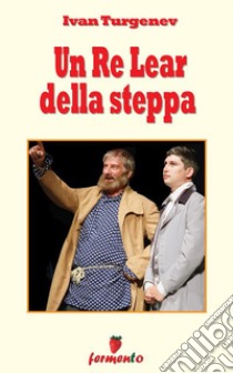 Un Re Lear della steppa. E-book. Formato EPUB ebook di  Ivan Turgenev