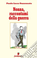 Nonna, raccontami della guerra. E-book. Formato EPUB