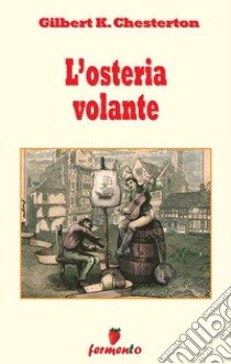 L'osteria volante. E-book. Formato EPUB ebook di Gilbert Keith Chesterton