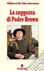 La saggezza di Padre Brown. E-book. Formato EPUB ebook