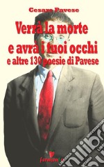 Verrà la morte e avrà i tuoi occhi e altre 130 poesie di Cesare Pavese. E-book. Formato EPUB ebook