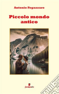 Piccolo mondo antico. E-book. Formato EPUB ebook di Antonio Fogazzaro