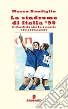 La sindrome di Italia '90. Il Mondiale che ha bruciato una generazione. E-book. Formato EPUB ebook