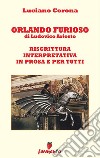 Orlando Furioso di Ludovico Ariosto. Riscrittura interpretativa in prosa e per tutti. E-book. Formato EPUB ebook