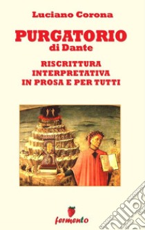 Purgatorio - riscrittura interpretativa in prosa e per tutti. E-book. Formato EPUB ebook di Luciano Corona