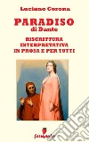 Paradiso - riscrittura interpretativa in prosa e per tutti. E-book. Formato EPUB ebook