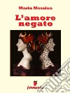 L'amore negato. E-book. Formato EPUB ebook