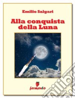 Alla conquista della luna. E-book. Formato EPUB ebook