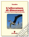 L'allevatore di dinosauriovvero l’uovo di pterodactilo. E-book. Formato EPUB ebook