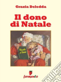 Il dono di Natale. E-book. Formato EPUB ebook di Grazia Deledda