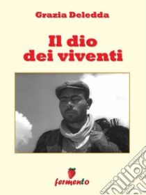 Il dio dei viventi. E-book. Formato EPUB ebook di Grazia Deledda