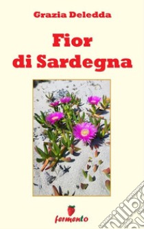 Fior di Sardegna. E-book. Formato EPUB ebook di Grazia Deledda