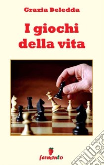 I giochi della vita12 meravigliosi racconti. E-book. Formato EPUB ebook di Grazia Deledda