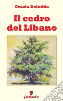 Il cedro del Libano31 brevi racconti. E-book. Formato EPUB ebook di Grazia Deledda