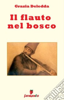 Il flauto nel bosco. E-book. Formato EPUB ebook di Grazia Deledda