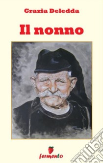 Il nonno12 racconti. E-book. Formato EPUB ebook di Grazia Deledda