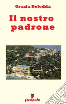 Il nostro padrone. E-book. Formato EPUB ebook di Grazia Deledda