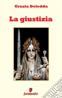 La giustizia. E-book. Formato EPUB ebook di Grazia Deledda