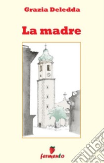 La madre. E-book. Formato EPUB ebook di Grazia Deledda