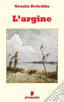 L'argine. E-book. Formato EPUB ebook di Grazia Deledda