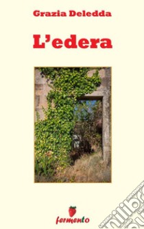 L'edera. E-book. Formato EPUB ebook di Grazia Deledda