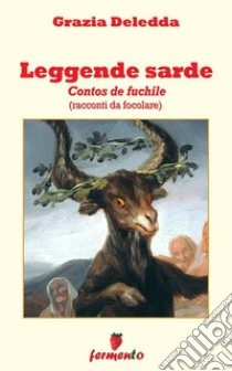 Leggende sardeContos de fuchile - racconti da focolare. E-book. Formato EPUB ebook di Grazia Deledda