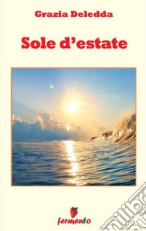 Sole d'estate. E-book. Formato EPUB ebook di Grazia Deledda