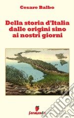 Della storia d&apos;Italia dalle origini sino ai nostri giorni. E-book. Formato EPUB ebook