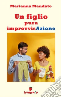 Un figlio pura improvvisAzione. E-book. Formato EPUB ebook