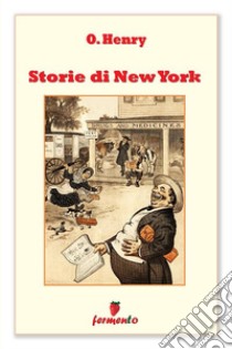 Storie di New York. E-book. Formato EPUB ebook di O.Henry