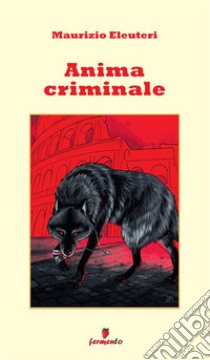 Anima criminale. E-book. Formato EPUB ebook di Maurizio Eleuteri