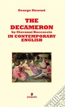 The Decameron by Giovanni Boccaccio in contemporary english. E-book. Formato EPUB ebook di George Stewart