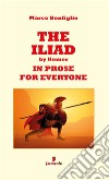 The Iliad in prose for everyone. E-book. Formato EPUB ebook
