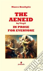 The Aeneid by Virgil in prose for everyone. E-book. Formato EPUB ebook