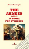 The Aeneid by Virgil in prose for everyone. E-book. Formato EPUB ebook di Marco Bonfiglio