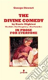 The Divine Comedy by Dante Alighieri in prose for everyoneNew Edition. E-book. Formato EPUB ebook